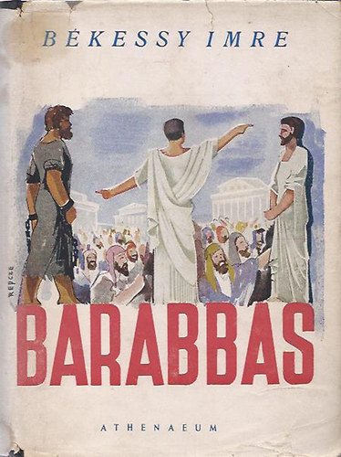 Békessy Imre: Barabbas (Regény Jézus korából)