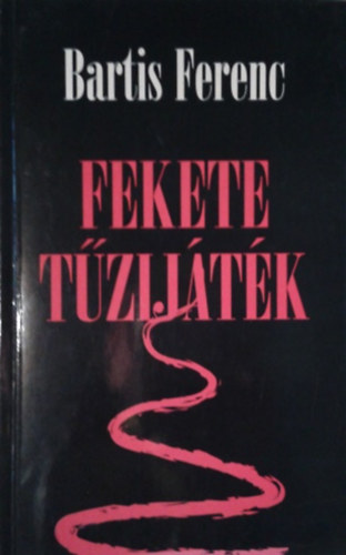 Bartis Ferenc: Fekete tűzijáték - Visszatávozóban