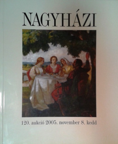 : Nagyházi 120. aukció, 2005. november 8.