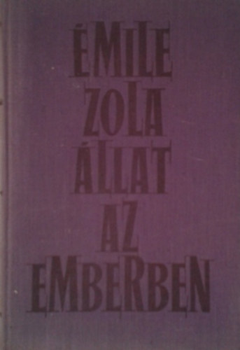 Émile Zola: Állat az emberben