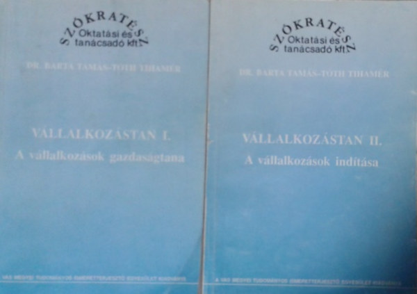 Barta Tamás; Tóth Tihamér: Vállakozástan I-II. (A vállalkozások gazdaságtana; A vállalkozások indítása)