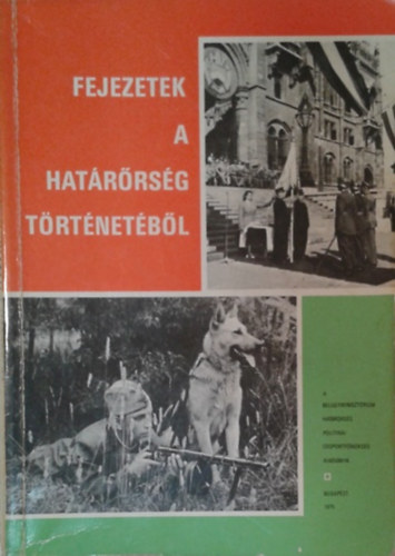 Szőcs Ferenc (szerk.): Fejezetek a határőrség történetéből