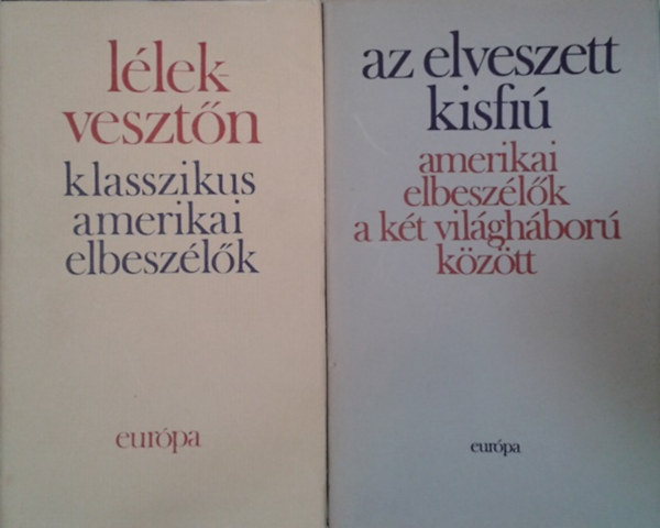 : Lélekvesztőn - klasszikus amerikai elbeszélők + Az elveszett kisfiú - amerikai elbeszélők a két világháború között