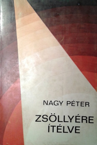 Nagy Péter: Zsöllyére ítélve