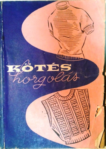 Dr. Földesi Emilné; Füredi Ferencné: Kötés-horgolás 1957