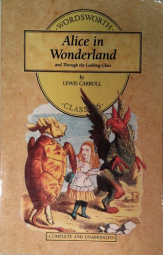 Lewis Carroll: Alice's Adventures in Wonderland and Through the Looking-Glass