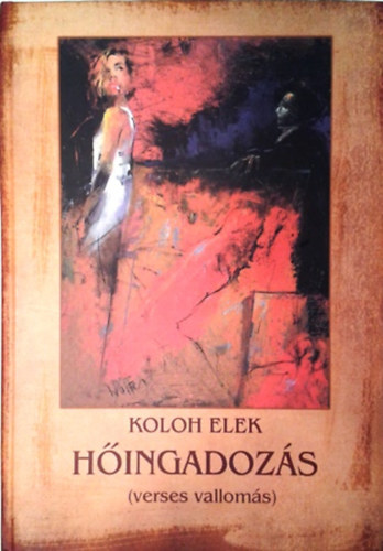 Koloh Elek: Hőingadozás (verses vallomás)