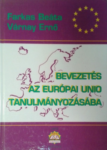 Farkas Beáta-Várnay Ernő: Bevezetés az Európai Unió tanulmányozásába