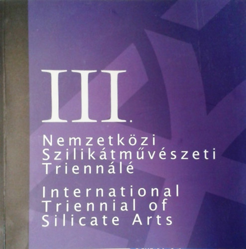 : III. Nemzetközi Szilikátművészeti Triennálé - 3nd International Triennal of Silicate Arts