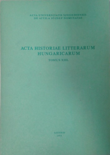 Keserű Bálint (szerk.): Acta historiae litterarum hungaricarum- Tomus XIII.