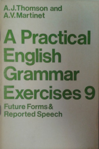 Thomson, A.J.- Martinet, A.V.: A Practical English Grammar Exercises 9.