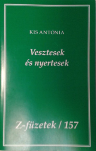 Kis Antónia: Vesztesek és nyertesek (Z-füzetek 157.)