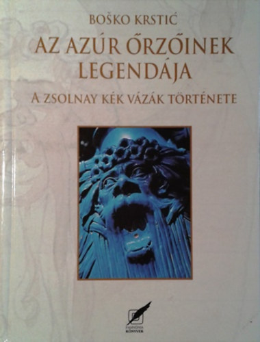 Bosko Krstic: Az azúr őrzőinek legendája - A Zsolnay kék vázák története