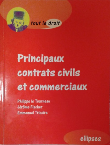 Philippe le Tourneau, Jérome Fischer, Emmanuel Tricoire: Principaux contract civils et commerciaux