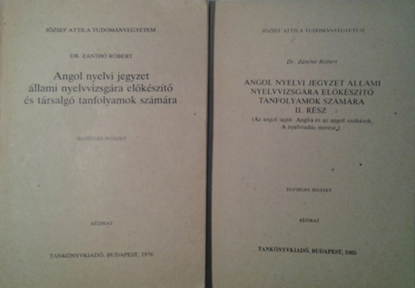 Dr. Zánthó Róbert: Angol nyelvi jegyzet állami nyelvvizsgára előkészítő és társalgó tanfolyamok számára I-II.