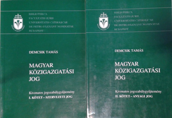 Demcsik Tamás (szerk.); Varga Csaba (szerk.): Magyar közigazgatási Jog I-II. (I.kötet: Szervezeti jog; II.kötet: Anyagi jog) 