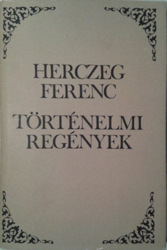 Herczeg Ferenc: Pogányok-Az élet kapuja-A fogyó hold-A hét sváb (Történelmi regények)