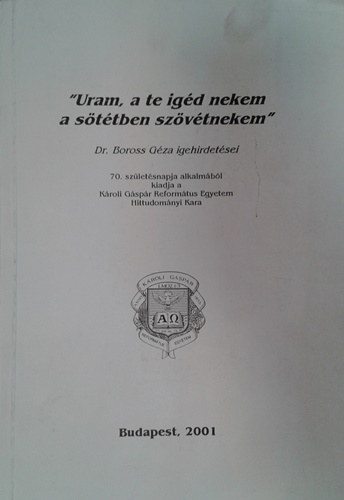 Dr. Boross Géza: Uram, a te igéd nekem a sötétben szövétnekem