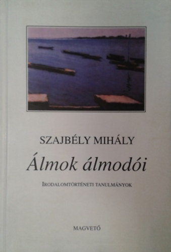 Szajbély Mihály: Álmok álmodói