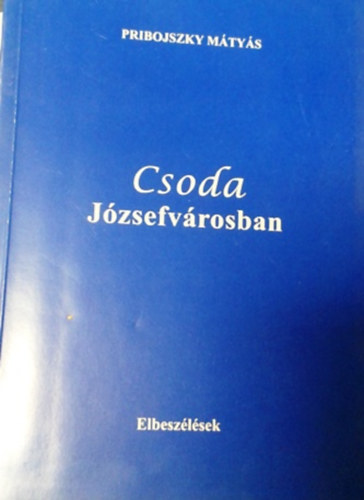 Pribojszky Mátyás: Csoda Józsefvárosban