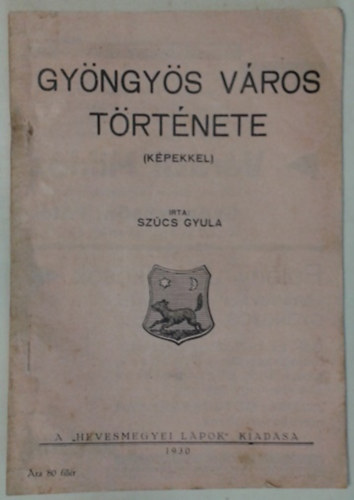 Szücs Gyula: Gyöngyös város története (képekkel)