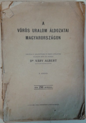 Dr. Váry Albert: A vörös uralom áldozatai Magyarországon