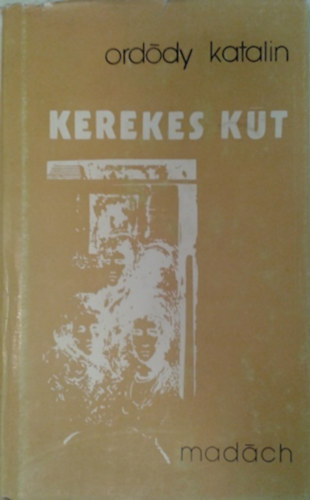 Ordódy Katalin: Kerekes kút