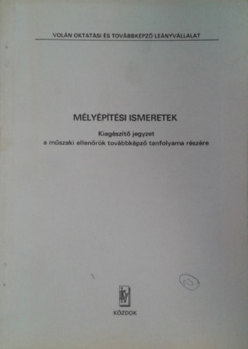 Kozár Károly: Mélyépítési ismeretek - Kiegészítő jegyzet a műszaki ellenőrök továbbképző tanfolyama részére