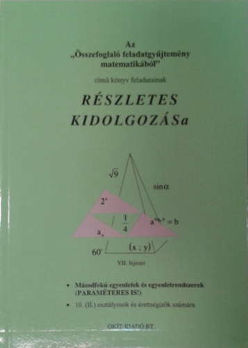 Nagy Györgyné: Az "Összefoglaló feladatgyűjtemény matematikából" című könyv feladatainak részletes kidolgozása VII. fejezet