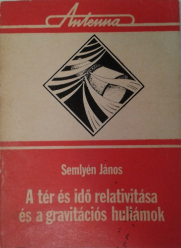 Semlyén János: A tér és az idő relativitása és a gravitációs hullámok