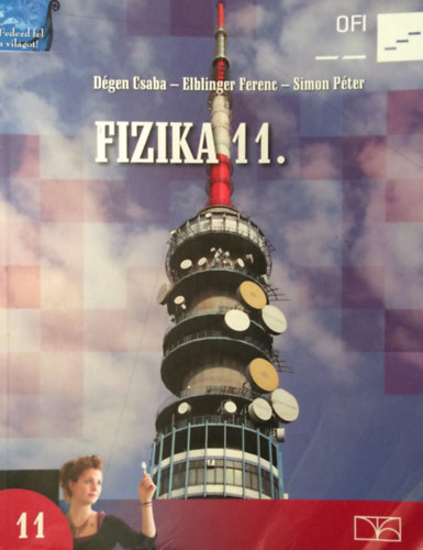 Dégen Csaba; Elblinger Ferenc; Simon Péter: Fizika 11. a középiskolák számára