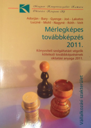 Adorján - Bary - Gyenge - Joó - Lakatos - Luczné - Mohl - Nagyné - Róth - Veit: Mérlegképes továbbképzés 2011. - Vállalkozási szakterület