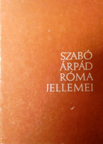 Szabó Árpád: Róma jellemei