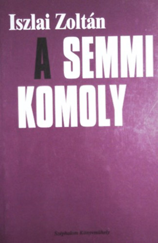 Iszlai Zoltán: A semmi komoly