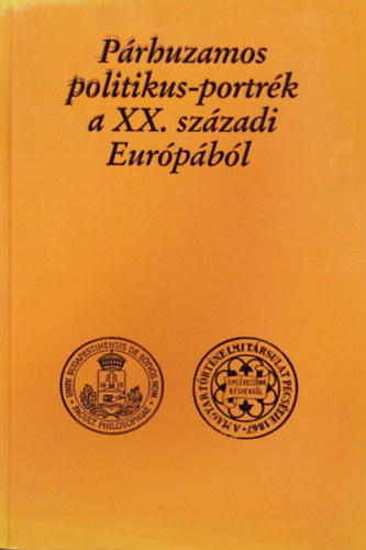 Szabolcs Ottó (szerk.): Párhuzamos politikus-portrék a XX. századi Európából