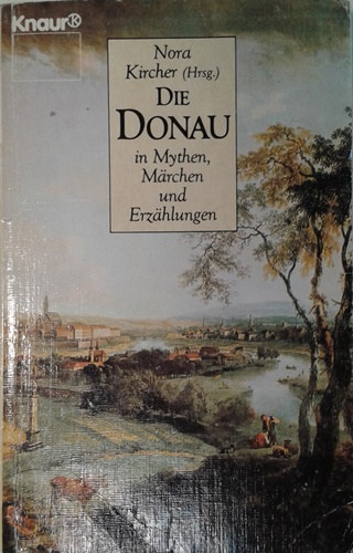 Nora Kircher: Die Donau - in Mythen, Marchen und Erzahlungen