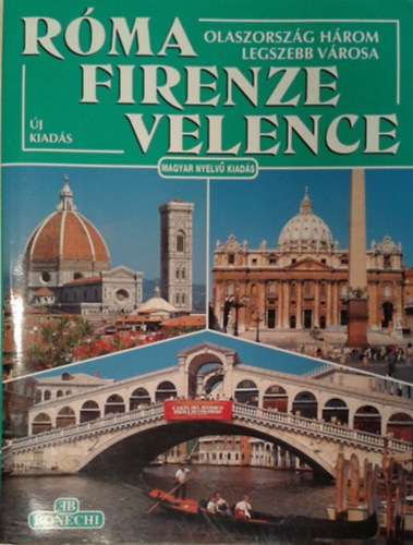 : Róma, Firenze, Velence (Olaszország három legszebb városa)