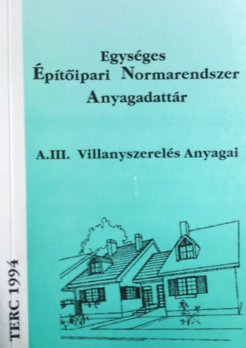 : A III. Egységes Építőipari Normarendszer Anyagadattár - Villanyszerelés anyagai