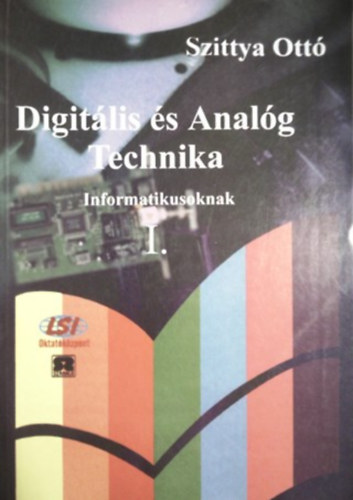 Szittya Ottó: Digitális és Analóg Technika Informatikusoknak I.