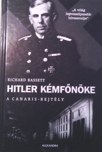 Richard Bassett: Hitler kémfőnöke - A Canaris-rejtély