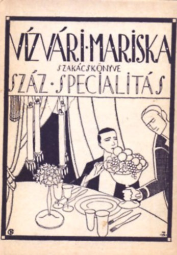 Vízváry Mariska: Száz specialitás (Vízváry Mariska szakácskönyve)