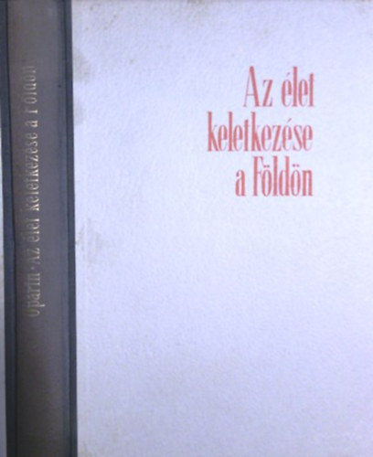 A.J. Oparin: Az élet keletkezése a Földön