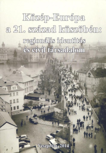 Lagzi Gábor (szerk.): Közép-Európa a 21. század küszöbén - regionális identitás és civil társadalom