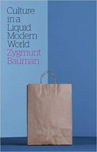 Zygmunt Bauman: Culture in a Liquid Modern World