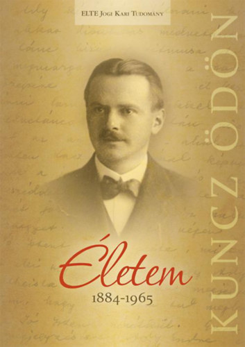 Dr. Kuncz Ödön: Életem 1884-1965