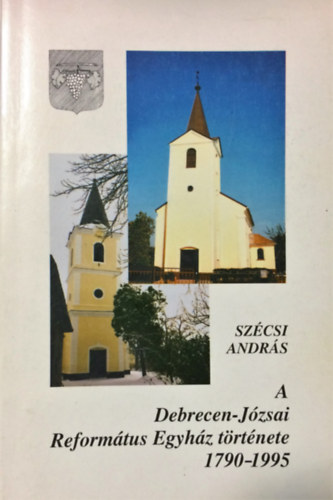 Szécsi András: Debrecen-Józsai Református Egyház története, 1790-1995