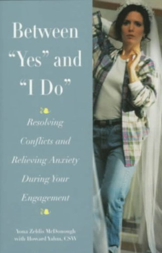 Yona Zeldis McDonough: Between "Yes" and "I Do": Resolving Conflict and Anxiety During Your Engagement