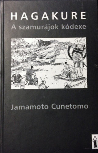 Jamamoto Cunetomo: Hagakure - A szamurájok kódexe