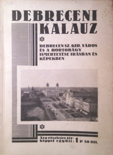 Debrecen: Debreceni kalauz