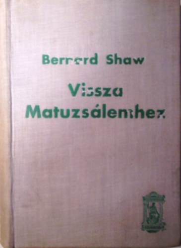 Bernard Shaw: Vissza Matuzsálemhez - Metabiológiai pentateuch